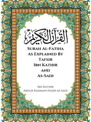 cover image of Surah Al-Fatiha As Explained by Tafsir Ibn Kathir and As-Sadi